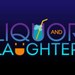 Liquor and Laughter